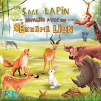 Un Sage Lapin rivalise avec un Énorme Lion: Une histoire morale illustrée sur les animaux de la jungle pour les cadeaux d'enfants (Collection de ... pour les enfants) 1990544169 Book Cover