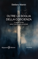 Oltre la soglia della coscienza: Il viaggio di Elia verso l'individualità universale (ANUNNAKI - Narrativa) (Italian Edition) 8868678462 Book Cover
