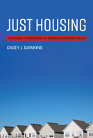 Just Housing: The Moral Foundations of American Housing Policy 0262543079 Book Cover