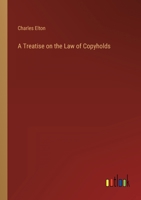 A Treatise on the Law of Copyholds 3368822985 Book Cover