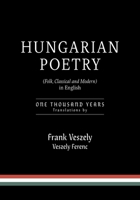 Hungarian Poetry (Folk, Classical and Modern) in English: 1000 years 1039182410 Book Cover