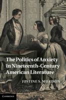 The Politics of Anxiety in Nineteenth-Century American Literature 1107694140 Book Cover