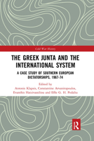 The Greek Junta and the International System: A Case Study of Southern European Dictatorships, 1967-74 1032174153 Book Cover