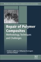 Repair of Polymer Composites: Methodology, Techniques, and Challenges 0081022638 Book Cover