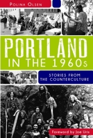 Portland in the 1960s: Stories from the Counterculture 1609494717 Book Cover