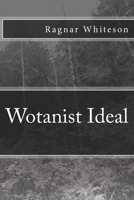 Wotanist Ideal 1505224683 Book Cover