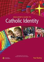 Educator's Guide to Catholic Identity 0987306030 Book Cover