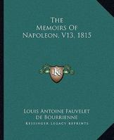Memoirs of Napoleon - Volume 13 1511717939 Book Cover