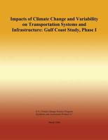 Impacts of Climate Change and Variability on Transportation Systems and Infrastructure: Gulf Coast Study, Phase 1 150039775X Book Cover