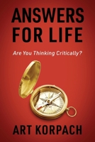 Answers for Life: Are You Thinking Critically? 197728583X Book Cover