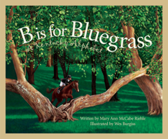 B Is For Bluegrass: A Kentucky Alphabet Edition 1. (Discover America State By State. Alphabet Series) 1585360562 Book Cover