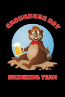 Groundhog Day Drinking Team: Journal / Notebook / Diary Gift - 6”x9” - 120 pages - White Lined Paper - Matte Cover 1674629052 Book Cover