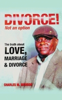 DIVORCE ! Not an option.: The truth about LOVE, MARRIAGE & DIVORCE. B0CD94KSCN Book Cover
