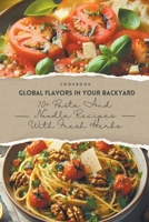 Global Flavors in Your Backyard: 70+ Pasta and Noodle Recipes with Fresh Herbs B0CT6X23X3 Book Cover