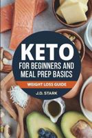 The Keto for Beginners and Meal Prep Basics: Weight Loss Guide 171775323X Book Cover