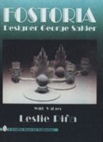 Fostoria: Designer George Sakier : With Values (A Schiffer Book for Collectors) 0887408583 Book Cover