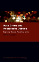 Hate Crime and Restorative Justice: Exploring Causes, Repairing Harms 0199684499 Book Cover