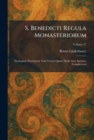 S. Benedicti Regula Monasteriorum: Florilegium Patristicum Tam Veteris Quam Medii Aevi Auctores Complectens (Latin Edition) 1025968077 Book Cover