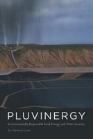 Pluvinergy - Environmentally Responsible Food, Energy, and Water Security 146022762X Book Cover