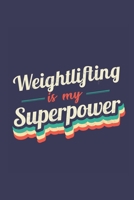 Weightlifting Is My Superpower: A 6x9 Inch Softcover Diary Notebook With 110 Blank Lined Pages. Funny Vintage Weightlifting Journal to write in. Weightlifting Gift and SuperPower Retro Design Slogan 1673456642 Book Cover