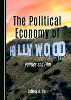 The Political Economy of Hollywood: Politics and Film 1036457532 Book Cover