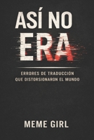 Así no era: Errores de traducción que distorsionaron el mundo (Spanish Edition) B0FBL946J4 Book Cover