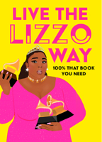 Live the Lizzo Way: 100% That Book You Need 0008510725 Book Cover