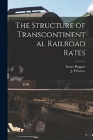 The Structure of Transcontinental Railroad Rates 1014864496 Book Cover
