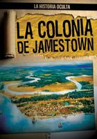 La Colonia de Jamestown (Uncovering the Jamestown Colony) 148246232X Book Cover