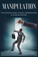 Manipulation: The ultimate guide to using manipulation to your advantage. 1914215230 Book Cover