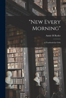 New Every Morning: A Yearbook for Girls 1145850480 Book Cover