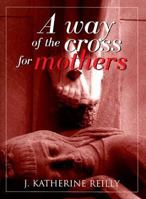 A Way of the Cross for Mothers 0809152231 Book Cover