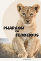 Pharaoh the Ferocious B0CWDWG2V5 Book Cover