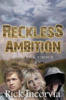 Reckless Ambition: Meet Rick Timber 1983716375 Book Cover