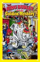 King Dudley and the Golden Mystery 1097368777 Book Cover