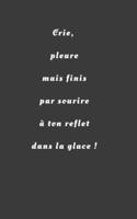 Crie, pleure mais finis par sourire à ton reflet dans la glace !: Carnet ligné de 100 pages pour écrire vos pensées négatives mais aussi positives B084DFY8T5 Book Cover