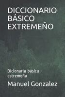DICCIONARIO BÁSICO EXTREMEÑO: Dicionariu básicu estremeñu 1791880363 Book Cover