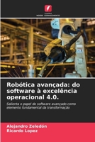 Robótica avançada: do software à excelência operacional 4.0. (Portuguese Edition) 6209454992 Book Cover