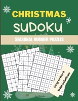 Christmas Sudoku Seasonal Number Puzzles: Unlock Joy One Page at a Time with this Puzzle Book for Adults, Seniors & Teens | Easy to Medium to Hard Puzzles with Solutions B0CMNYZXN1 Book Cover