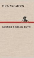 Ranching, Sport, and Travel 1530061393 Book Cover