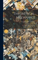 Theoretical Mechanics: An Elementary Text-Book 1022081241 Book Cover
