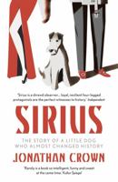 Sirius: A Novel About the Little Dog Who Almost Changed History 1784082007 Book Cover