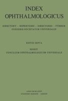Index Ophthalmologicus: Directory of the International Federation of Ophthalmological Societies Including Ophthalmological Associations, Ophthalmologists, Ophthalmological Clinics, Institutes, Journal 902070401X Book Cover
