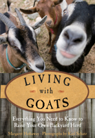 Living with Goats: Everything You Need to Know to Raise Your Own Backyard Herd 0762784407 Book Cover