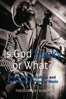 Is God Funky or What?: Black Biblical Culture and Contemporary Popular Music 1433149494 Book Cover