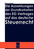 Die Auswirkung Der Grundfreiheiten Des Eg-Vertrages Auf Das Deutsche Steuerrecht 3867468869 Book Cover