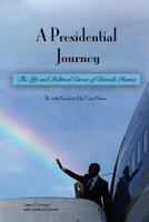 A Presidential Journey: The Life and Political Career of Barack Obama 1542966175 Book Cover