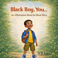 Black Boy, You...: An Affirmation Book for Black Boys (The You...Series) B0GJRHTM2X Book Cover