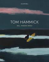 Tom Hammick: Wall, Window, World 1848221657 Book Cover