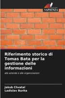 Riferimento storico di Tomas Bata per la gestione delle informazioni (Italian Edition) 6208393302 Book Cover
